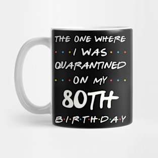 Quarantined On My 80th Birthday Mug